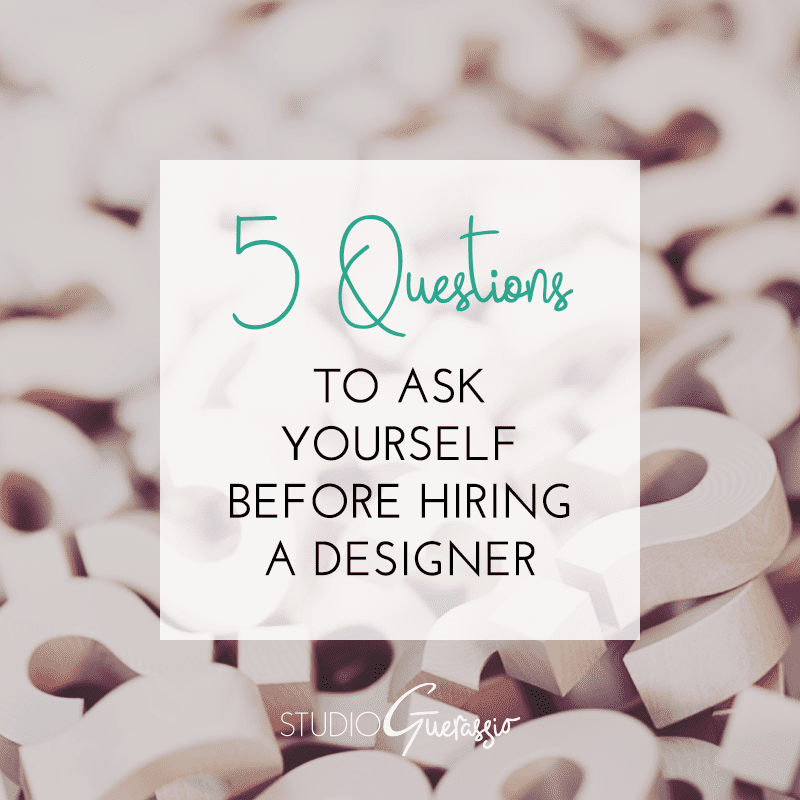 5 Questions to Ask Yourself Before Hiring a Designer