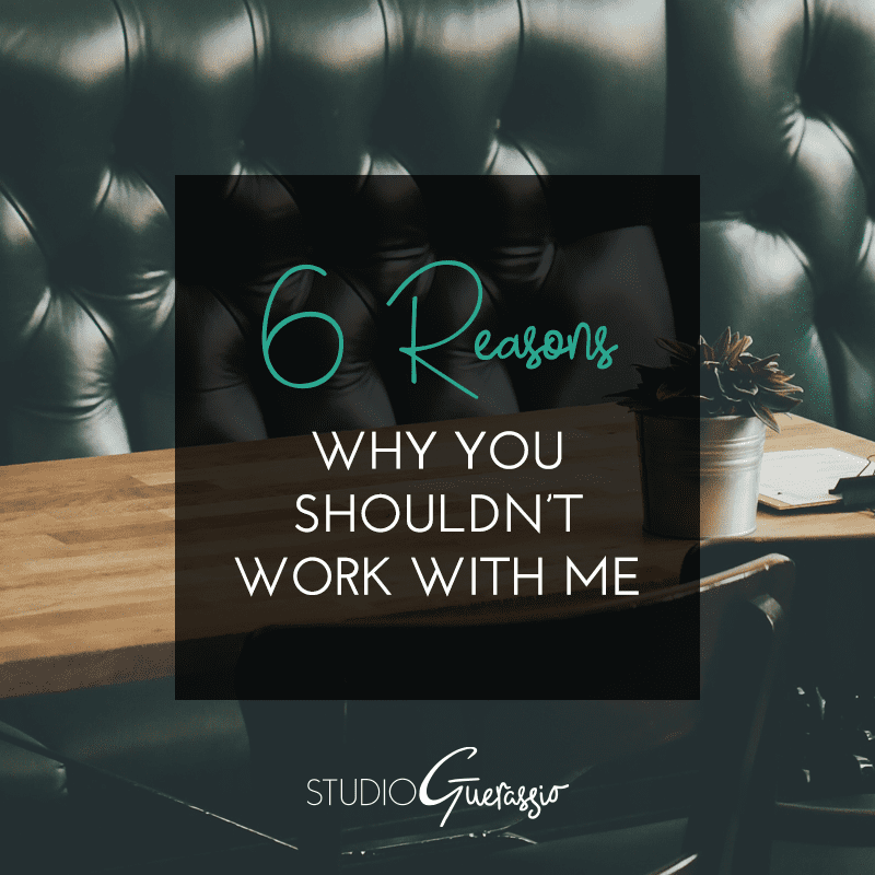 Six Reasons Why You Shouldn't Work With Me