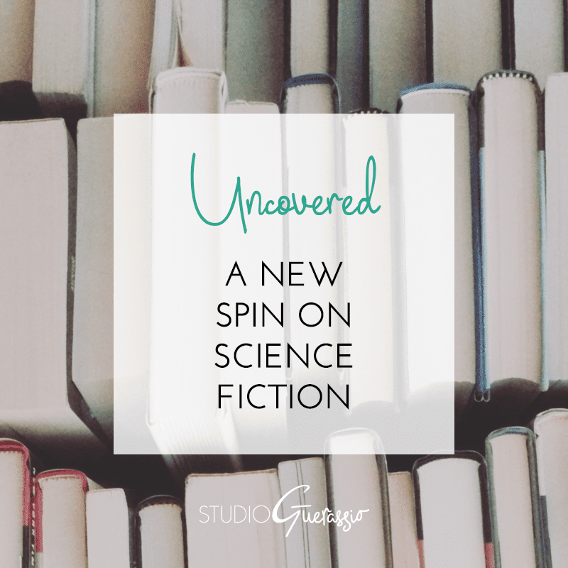 Uncovered: A New Spin on Science Fiction