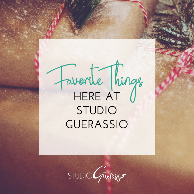 Favorite Things Here at Studio Guerassio