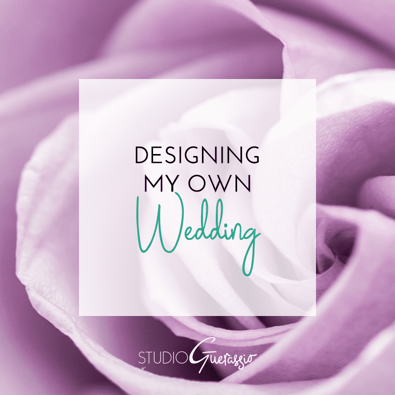 Designing My Own Wedding