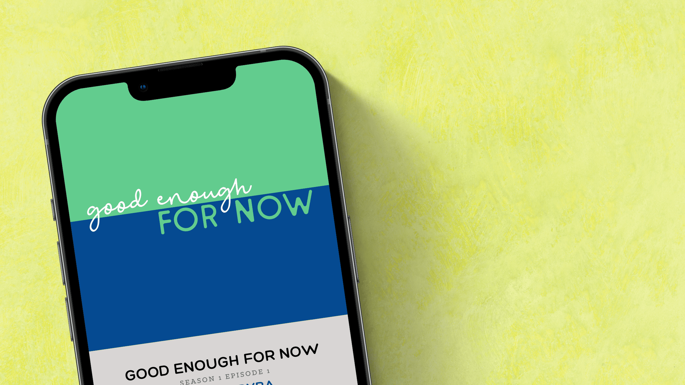 Good Enough For Now - mobile mockup Episode Ready Instagram mockup